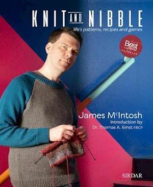 Cover for James McIntosh · Knit and Nibble: life's patterns, recipes and games (Hardcover Book) (2018)