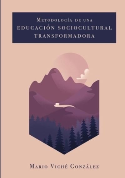 Cover for Mario Viché González · Metodologia de una Educacion Sociocultural transformadora (Paperback Bog) (2021)