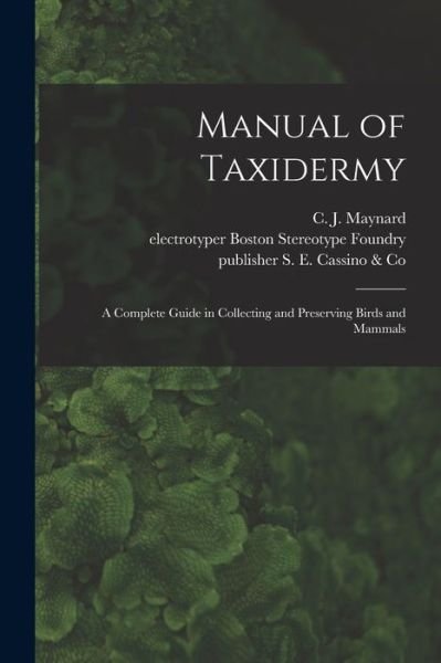 Manual of Taxidermy - C J (Charles Johnson) 184 Maynard - Bücher - Legare Street Press - 9781013675621 - 9. September 2021