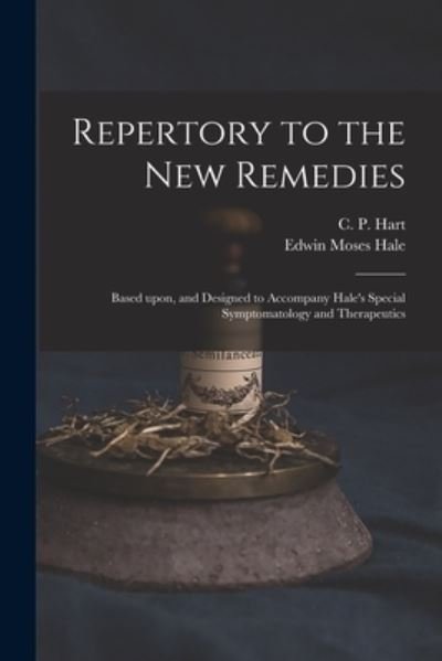 Cover for C P (Charles Porter) 1827- Hart · Repertory to the New Remedies (Paperback Bog) (2021)