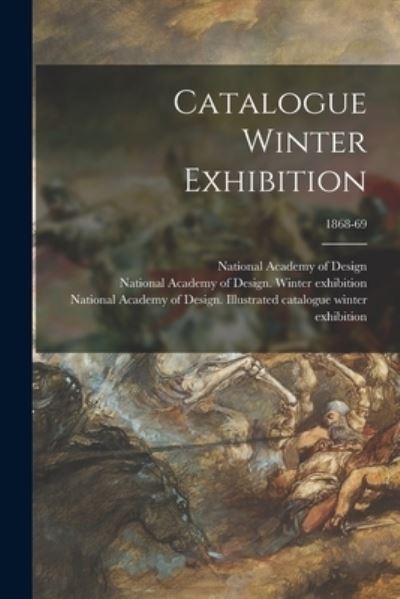 Cover for National Academy of Design (U S ) · Catalogue Winter Exhibition; 1868-69 (Paperback Book) (2021)