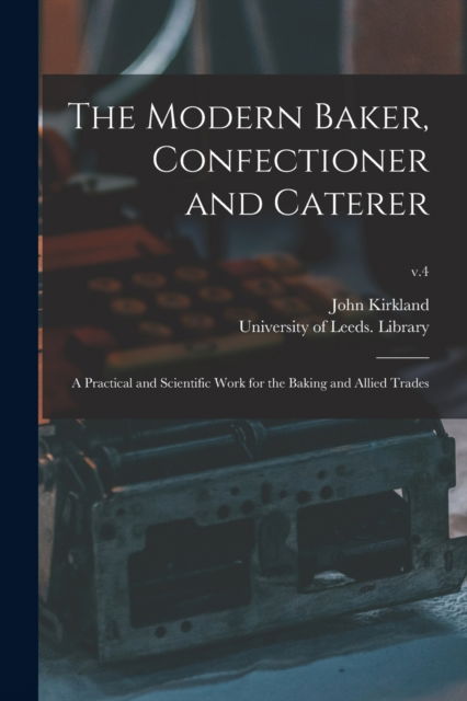 Cover for Kirkland John Kirkland · The Modern Baker, Confectioner and Caterer (Paperback Book) (2021)