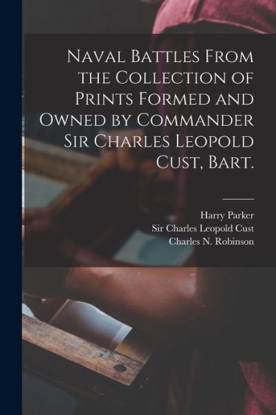 Cover for Harry 1884- Parker · Naval Battles From the Collection of Prints Formed and Owned by Commander Sir Charles Leopold Cust, Bart. (Paperback Book) (2021)