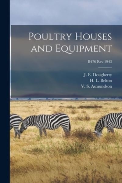 Cover for J E (John Edwin) 1887-1 Dougherty · Poultry Houses and Equipment; B476 rev 1943 (Paperback Bog) (2021)