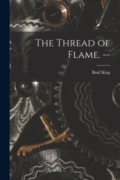 Cover for Basil 1859-1928 King · The Thread of Flame. -- (Paperback Bog) (2021)
