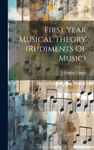 Cover for Thomas Tapper · First Year Musical Theory (rudiments of Music) (Buch) (2023)