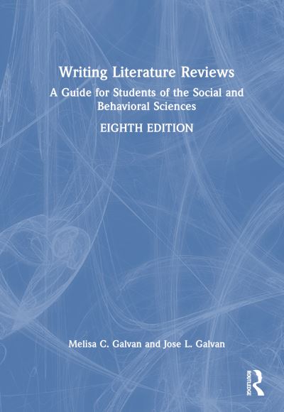 Galvan, Melisa C. (California State University, Northridge, USA) · Writing Literature Reviews: A Guide for Students of the Social and Behavioral Sciences (Hardcover Book) (2024)