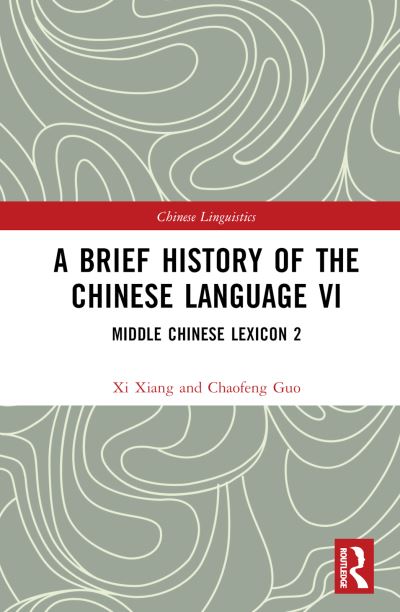 Cover for Xi Xiang · A Brief History of the Chinese Language VI: Middle Chinese Lexicon 2 - Chinese Linguistics (Inbunden Bok) (2023)