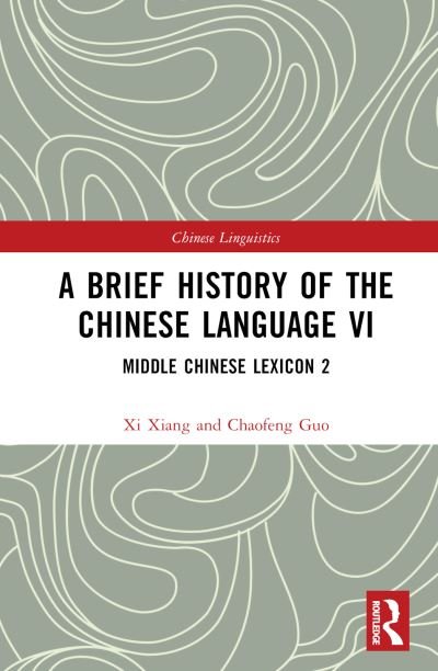 Cover for Xi Xiang · A Brief History of the Chinese Language VI: Middle Chinese Lexicon 2 - Chinese Linguistics (Hardcover bog) (2023)