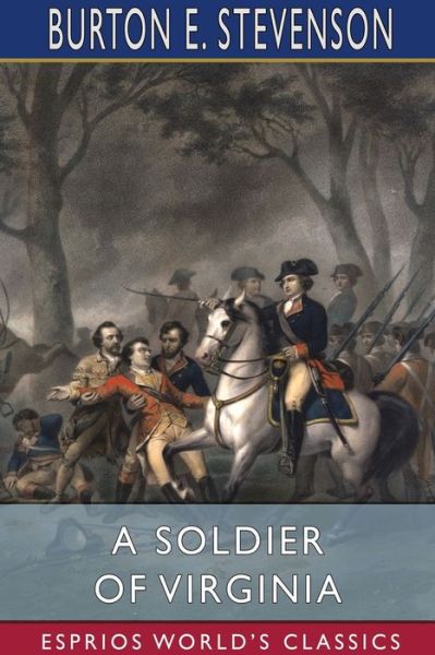 Cover for Burton E Stevenson · A Soldier of Virginia (Esprios Classics) (Pocketbok) (2024)