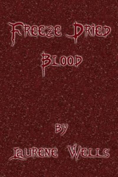 Cover for Laurene Wells · Freeze Dried Blood : Book 4 in the Blood Pancakes Series (Paperback Book) (2019)