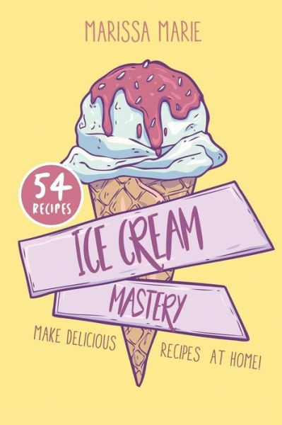 Cover for Marissa Marie · Ice Cream Mastery (Paperback Book) (2019)