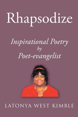 Cover for Latonya West Kimble · Rhapsodize: Inspirational Poetry (Paperback Book) (2020)