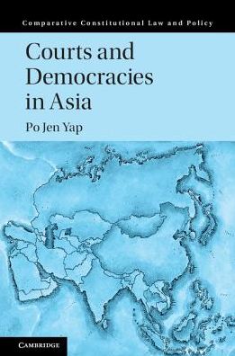 Cover for Yap, Po Jen (The University of Hong Kong) · Courts and Democracies in Asia - Comparative Constitutional Law and Policy (Hardcover Book) (2017)