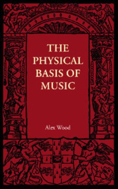 Cover for Alex Wood · The Physical Basis of Music (Paperback Book) (2012)