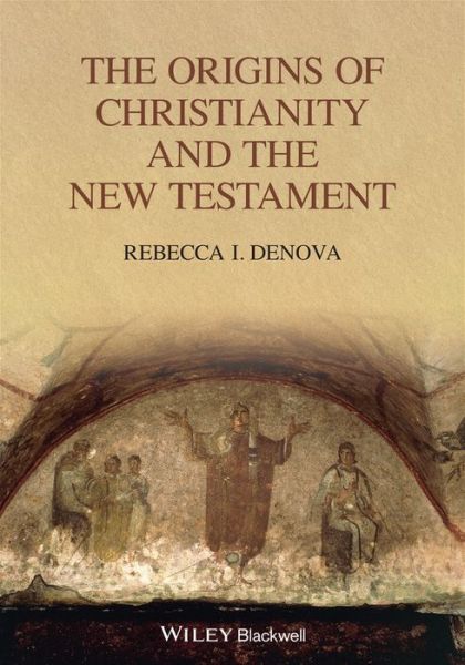 Cover for Denova, Rebecca I. (University of Pittsburgh) · The Origins of Christianity and the New Testament - Blackwell Ancient Religions (Paperback Book) (2021)