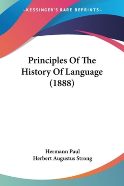 Cover for Hermann Paul · Principles Of The History Of Language (1888) (Paperback Book) (2010)