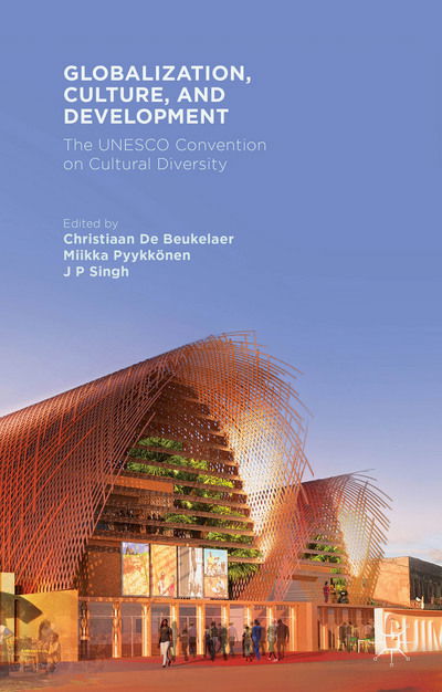 Christiaan De Beukelaer · Globalization, Culture, and Development: The UNESCO Convention on Cultural Diversity (Hardcover Book) (2015)