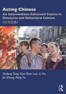 Cover for Yanfang Tang · Acting Chinese: An Intermediate-Advanced Course in Discourse and Behavioral Culture ???? (Paperback Book) (2020)