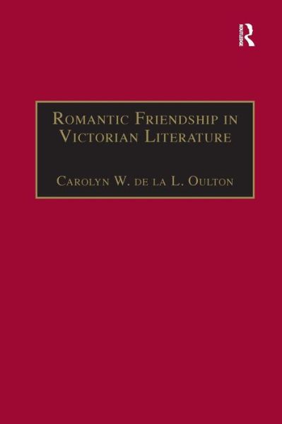 Cover for Carolyn W. de la L. Oulton · Romantic Friendship in Victorian Literature (Paperback Book) (2016)