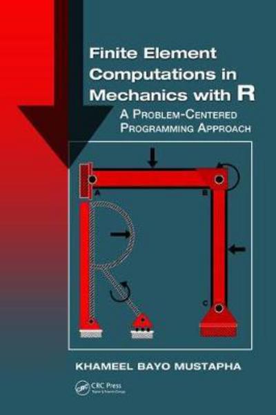 Cover for Khameel Bayo Mustapha · Finite Element Computations in Mechanics with R: A Problem-Centered Programming Approach (Gebundenes Buch) (2018)