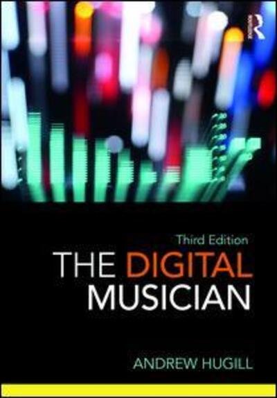 The Digital Musician - Hugill, Andrew (Bath Spa University, UK) - Libros - Taylor & Francis Ltd - 9781138569621 - 8 de agosto de 2018