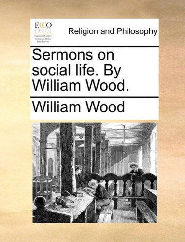 Cover for William Wood · Sermons on Social Life. by William Wood. (Paperback Book) (2010)