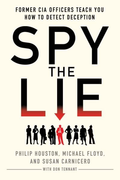 Cover for Philip Houston · Spy the Lie: Former CIA Officers Teach You How to Detect When Someone is Lying (Paperback Book) (2013)