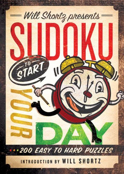 Cover for Will Shortz · Will Shortz Presents Sudoku to Start Your Day: 200 Easy to Hard Puzzles (Paperback Book) (2013)