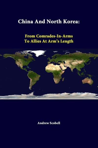 Cover for Andrew Scobell · China and North Korea: from Comrades-in-arms to Allies at Arm's Length (Paperback Book) (2014)