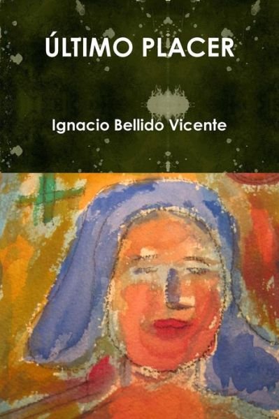 Cover for Ignacio Bellido Vicente · Ultimo Placer (Taschenbuch) (2015)