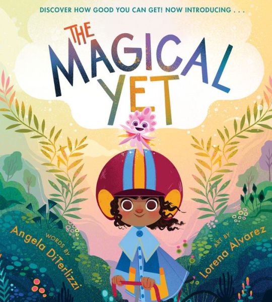The Magical Yet - Angela DiTerlizzi - Books - Disney Book Publishing Inc. - 9781368025621 - May 14, 2020