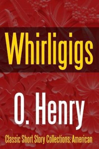 Whirligigs - O Henry - Kirjat - Lulu.com - 9781387075621 - sunnuntai 2. heinäkuuta 2017