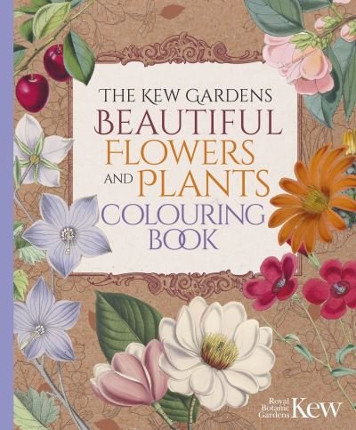Cover for The Royal Botanic Gardens Kew · The Kew Gardens Beautiful Flowers and Plants Colouring Book - Kew Gardens Arts &amp; Activities (Paperback Bog) (2024)