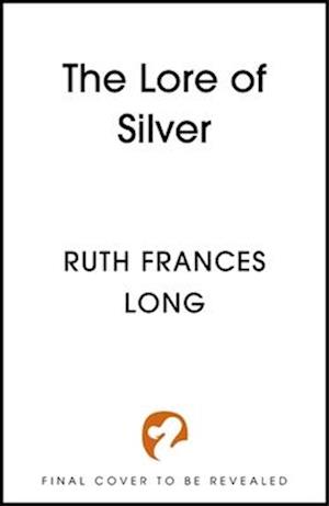 The Lore of Silver - Ruth Frances Long - Books - Hodder & Stoughton - 9781399731621 - November 20, 2025