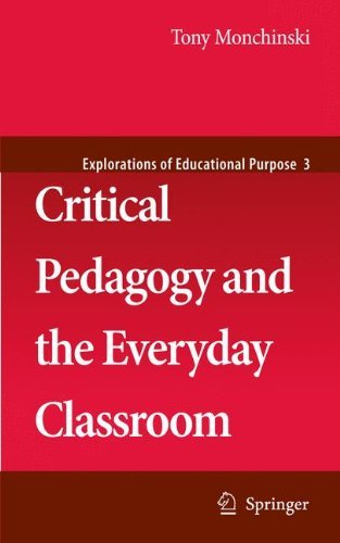 Cover for Tony Monchinski · Critical Pedagogy and the Everyday Classroom - Explorations of Educational Purpose (Inbunden Bok) [2008 edition] (2008)