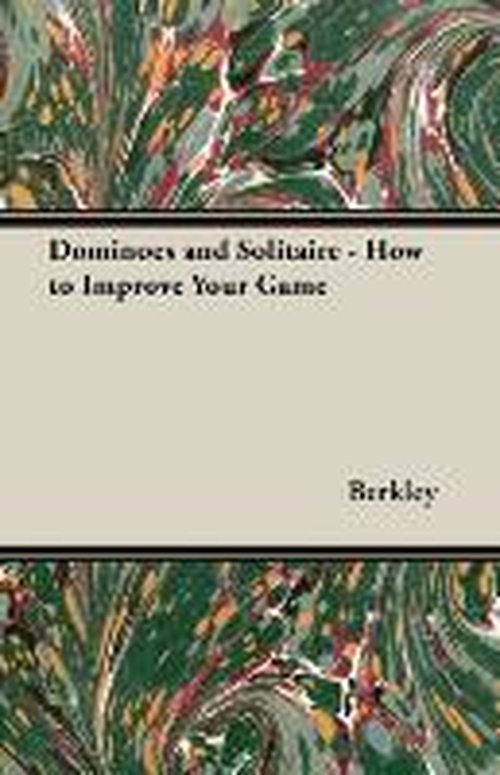 Dominoes and Solitaire - How to Improve Your Game - Berkeley - Books - Home Farm Books - 9781406789621 - 2007