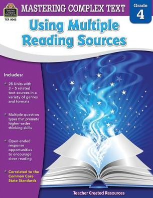 Cover for Teacher Created Resources · Mastering Complex Text Using Multiple Reading Sources: Grade 4 (Paperback Book) (2015)