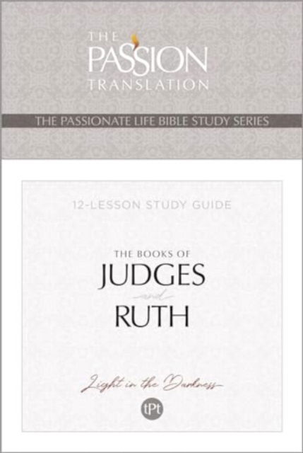 Cover for Brian Simmons · Tpt the Books of Judges and Ruth: 12-Lesson Study Guide - Passionate Life Bible Study (Paperback Bog) (2024)