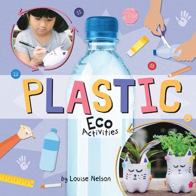 Plastic Eco Activities - Louise Nelson - Books - Crabtree Publishing Company - 9781427128621 - 2021