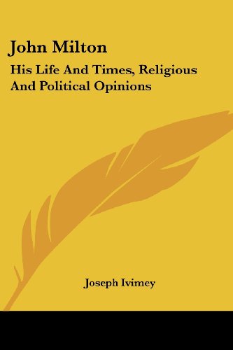 Cover for Joseph Ivimey · John Milton: His Life and Times, Religious and Political Opinions (Paperback Book) (2007)