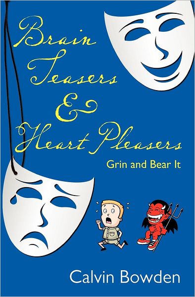 Cover for Calvin Bowden · Brain Teasers &amp; Heart Pleasers: Grin and Bear It (Paperback Book) (2009)