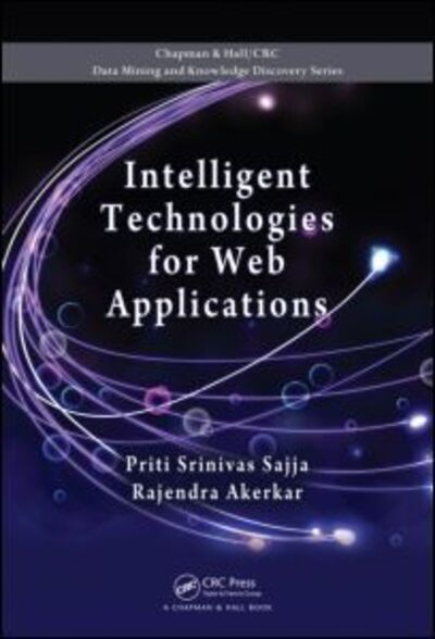 Intelligent Technologies for Web Applications - Priti Srinivas Sajja - Books - Taylor & Francis Inc - 9781439871621 - May 21, 2012