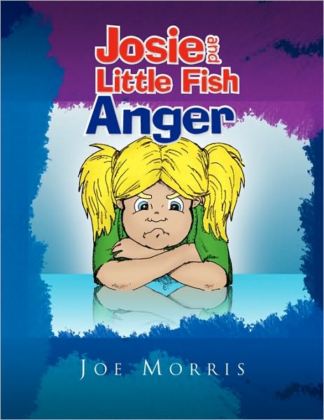 Cover for Morris, Joe (Flood Hazard Research Centre Middlesex Univeristy London UK) · Josie and Little Fish: Anger (Paperback Book) (2009)