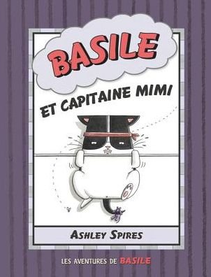 Les Aventures de Basile: N? 3 - Basile Et Capitaine Mimi - Ashley Spires - Livros - Scholastic - 9781443111621 - 1 de setembro de 2011