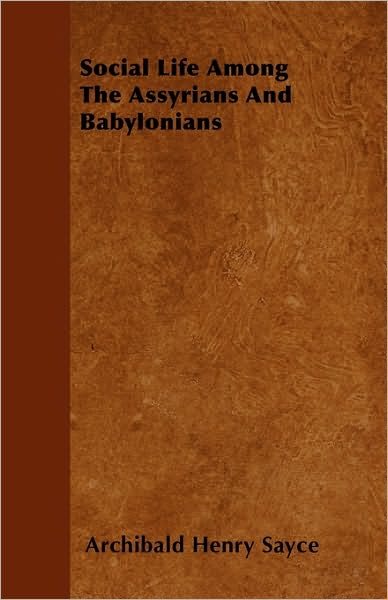 Cover for Archibald Henry Sayce · Social Life Among the Assyrians and Babylonians (Paperback Book) (2010)