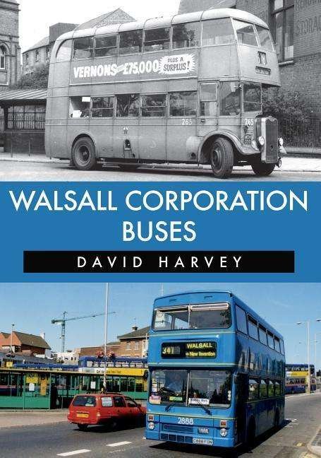 Walsall Corporation Buses - David Harvey - Books - Amberley Publishing - 9781445670621 - June 15, 2018