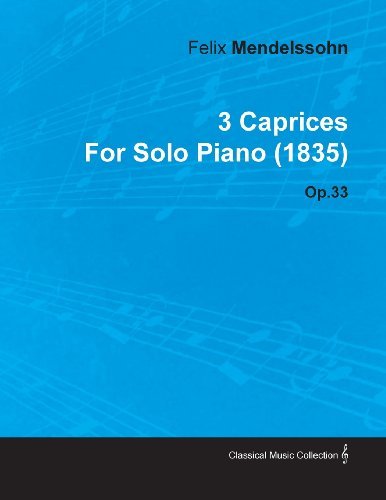 Cover for Felix Mendelssohn · 3 Caprices by Felix Mendelssohn for Solo Piano (1835) Op.33 (Paperback Bog) (2010)