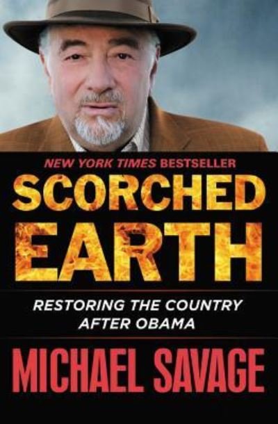 Cover for Michael Savage · Scorched Earth: Restoring the Country after Obama (Innbunden bok) (2016)