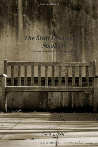 The Stuff Dreams Are Made of a Journey in the Pursuit of True Forgiveness - Rich Lewis - Boeken - lulu.com - 9781458339621 - 14 mei 2011